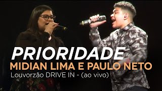 Midian Lima e Paulo Neto - Prioridade - Louvorzão Drive In (Ao Vivo)