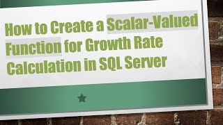 How to Create a Scalar-Valued Function for Growth Rate Calculation in SQL Server