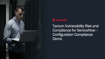 Demo: Tanium Vulnerability Risk and Compliance for ServiceNow