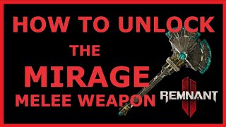 Remnant 2 | How to Unlock the Mirage Melee Weapon | Forgotten Kingdom DLC