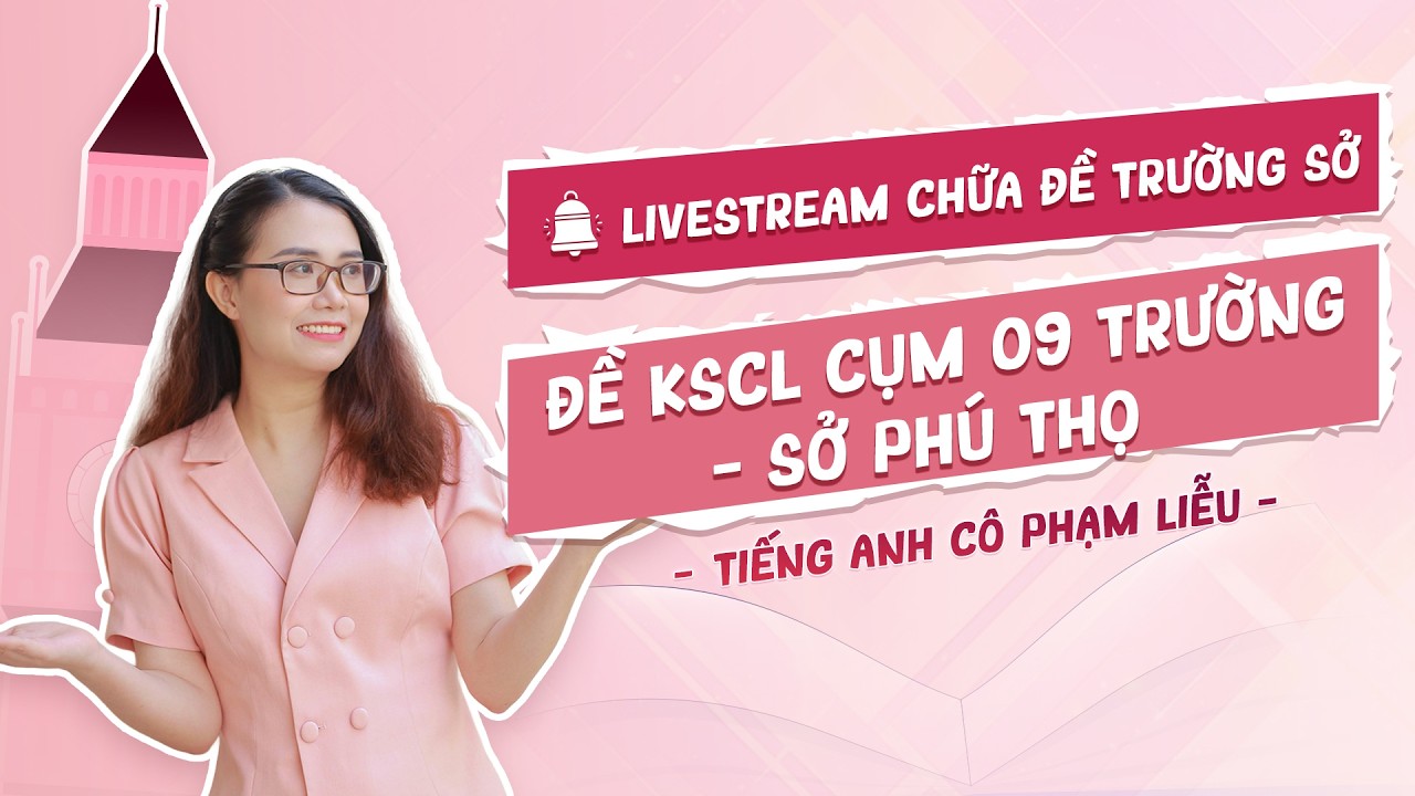 ĐỀ KIỂM TRA KHẢO SÁT CHẤT LƯỢNG  THPT CỤM 09 SỞ PHÚ THỌ | CÔ PHẠM LIỄU