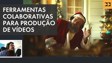 Ferramentas colaborativas para produção de vídeos | dicas do especialista Cássio Pacheco