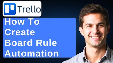 How To Create Board Rule Automations In Trello [2025 Guide]
