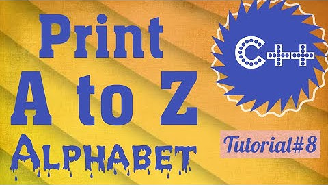 Program to print alphabet from A to Z in c++/write program in c++ to print a to z alphabet