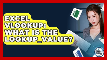 Excel VLOOKUP: What Is The Lookup_value? - Docs and Sheets Pro