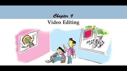 IT | Std 9 | Chapter 9 | Video Editing | Part 1