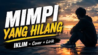 MIMPI YANG HILANG - IKLIM | COVER   LIRIK