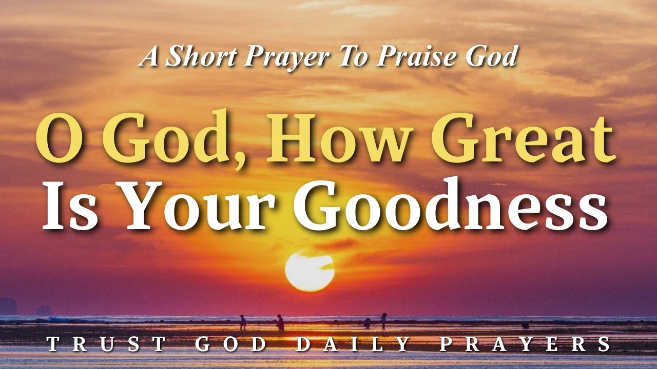 Stop and Remember God’s Goodness This Morning | A Psalm 145 Prayer of ...
