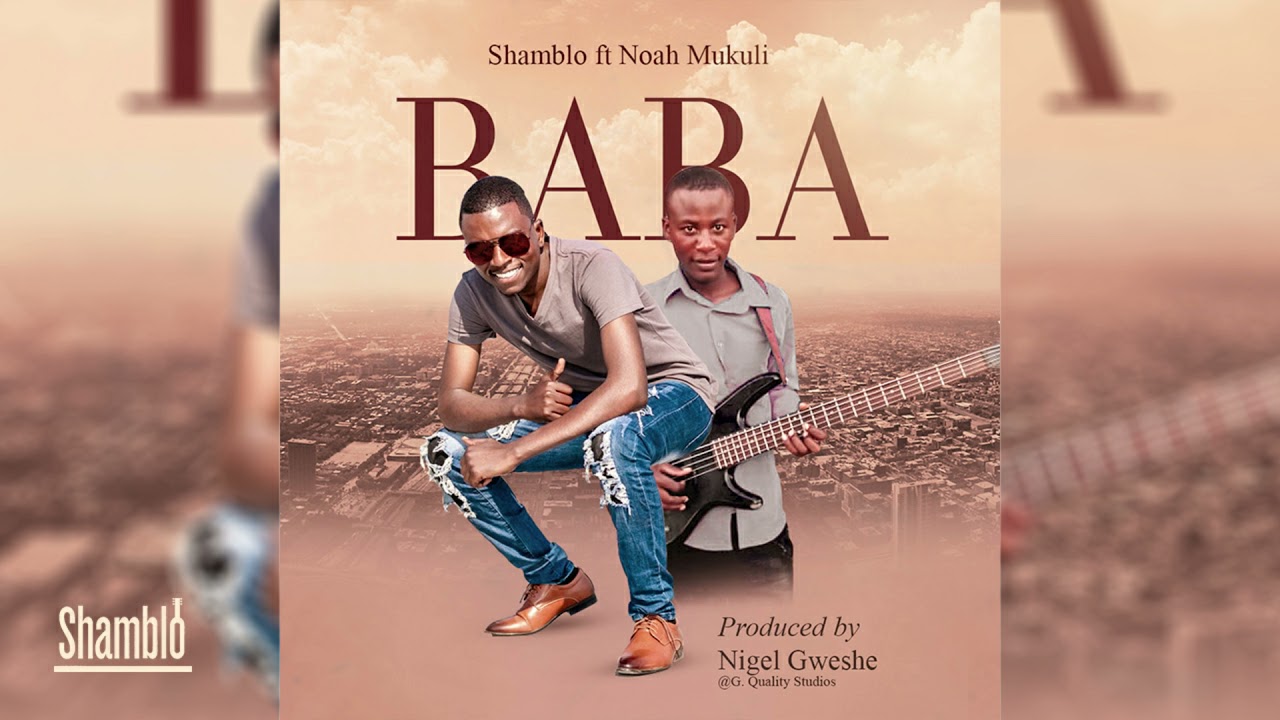 Shamblo   Baba ft Noah Mukuli Official Audio