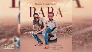 Shamblo - Baba ft. Noah Mukuli [Official Audio]