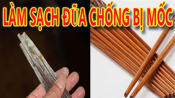 Cách làm sạch vết mốc lâu ngày của đũa