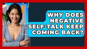 Why Does Negative Self-talk Keep Coming Back? - CBT Toolkit