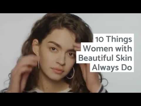 10 Things Women with beautiful skin Always Do