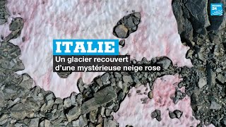 Italie : un glacier recouvert d’une mystérieuse neige rose