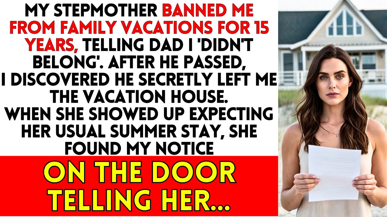 Stepmom Banned Me for 15 Years—Then I Inherited the Vacation House