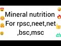 Mineral nutrition For rpsc,neet,net,bsc,msc
