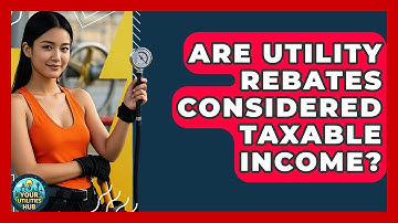 Are Utility Rebates Considered Taxable Income? | Your Utilities Hub
