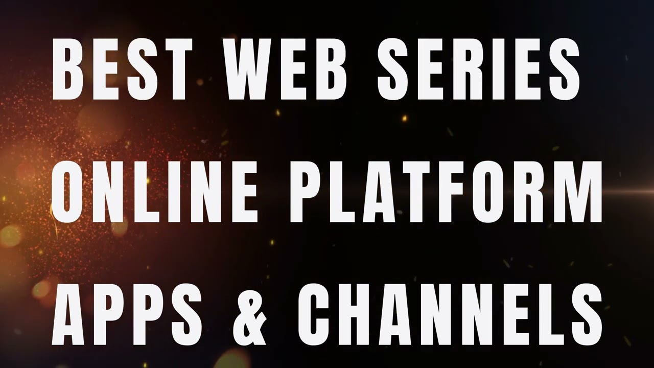 BEST WEB SERIES l ONLINE PLATFORMS, APPS और CHANNELS RELEASE l 