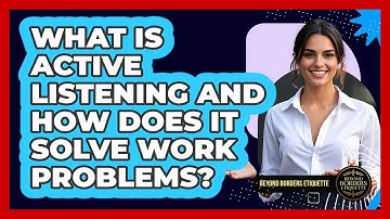What Is Active Listening And How Does It Solve Work Problems? - Beyond Borders Etiquette