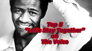Top 5 - Let's Stay Together on The Voice