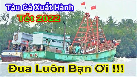 Tàu Ra Khơi Xem Lạnh Cả Người || Ghe Tắc Cậu Xuất Hành Mùng 6 Tết 2022 (P10)