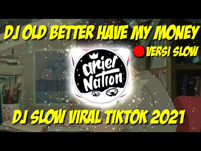 DJ OLD BETTER HAVE MY MONEY X DAMON VACATION VERSI SLOW | VIRAL TIKTOK TERBARU 2021 class=