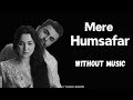 Mere Humsafar Mere Humsafar Without Music Female Version Yashal Shahid
