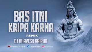 Bas Itni Kripa Karna_बस‌ इतनी कृपा‌ करना || Remix _ DJ Bhavesh Raipur || Kishan Bhagat