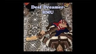 Video thumbnail of "Deaf Dreamer- HMU [Lyrics]"