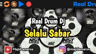 Real drum cover-Dj Remix Selalu sabar #MAJIDAMAROS