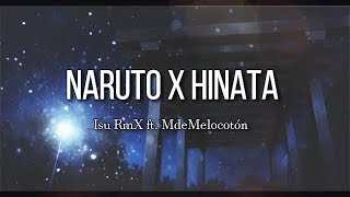 Naruto X Hinata | Isu RmX ft. MdeMelocotón