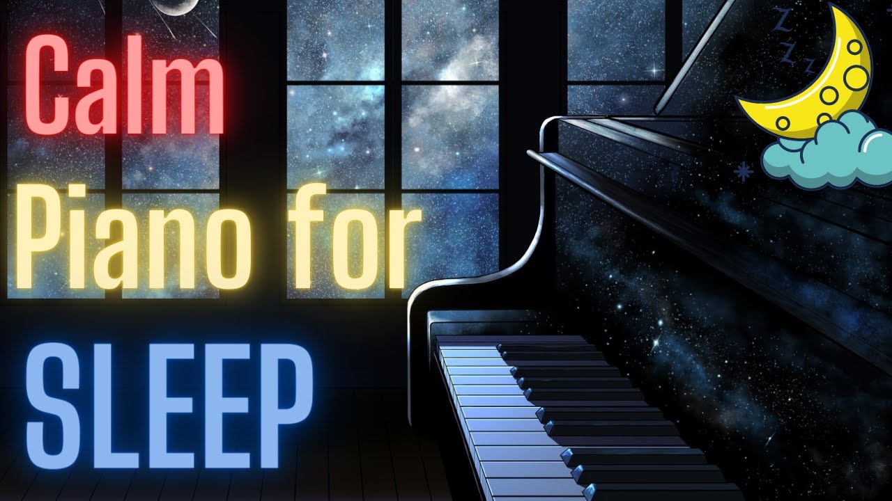 Piano Music For Deep Sleep Calm Piano Music For Stress Relief Soothing Music Youtube