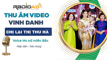 Thu Âm Video Tri Ân| Chị Lại Thị Thu Hà | Voice MC nữ miền Bắc hào hùng | Radio Ad