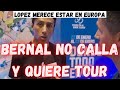 BERNAL NO SE CALLA Y QUIERE TOUR PARA ESTE AÑO/LOPEZ LLORA EN ENTREVISTA MERECE ESTAR EN WORLD TOUR