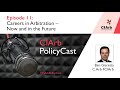 Ciarb policycast pisode 11 carrires en arbitrage  aujourdhui et demain