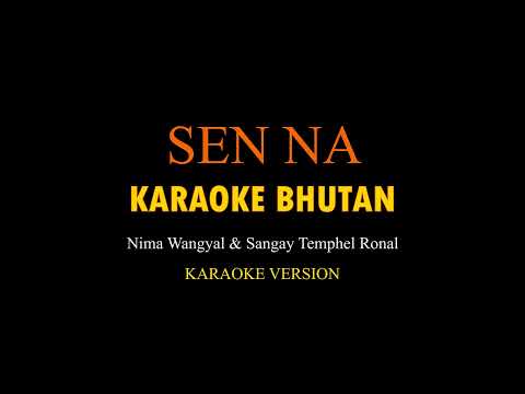 SEN NA - Nima Wangyal & Sangay Temphel Ronal (Karaoke Version)