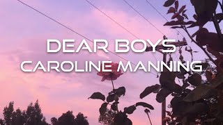 Video thumbnail of "Dear Boys - Caroline Manning Lyrics"