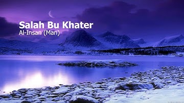 Salah Bu Khater  Surah Al Insan Manصلاح ابوخاطر  سورة  الإنسان