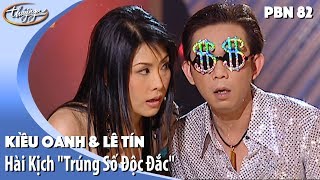 Pbn 82 Hài Kịch Trúng Số Độc Đắc - Kiều Oanh Lê Tín