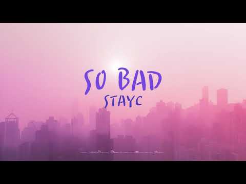 SO BAD - STAYC