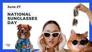 NATIONAL SUNGLASSES DAY | June 27