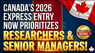 Canada Express Entry 2026 | Priority for Senior Managers & Researchers