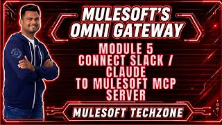 Omni Gateway : Module 5 : Connect your Slack Claude t MuleSoft MCP Server| MuleSoft Agent fabric |