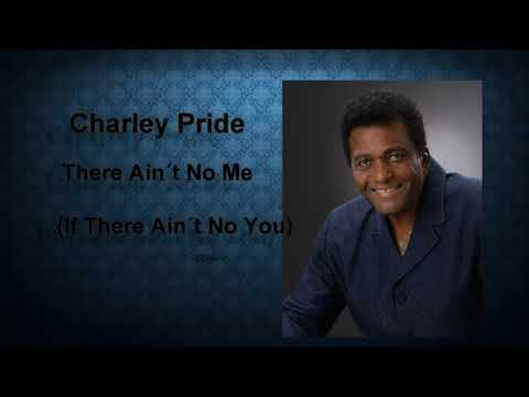 Charley Pride ~ "There Ain't No Me" (If There Ain't No You)