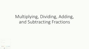 Adding, Subtracting, Multiplying, and Dividing Fractions