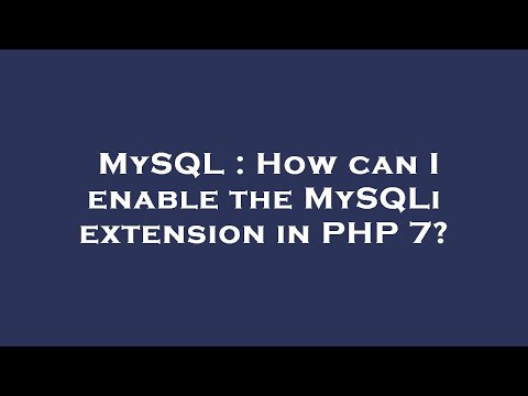 MySQL : How can I enable the MySQLi extension in PHP 7?