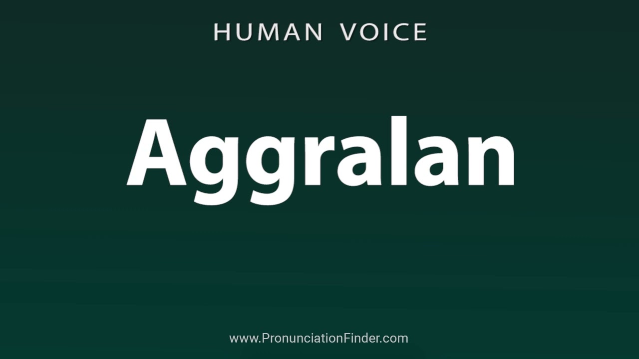 How To Pronounce Aggralan