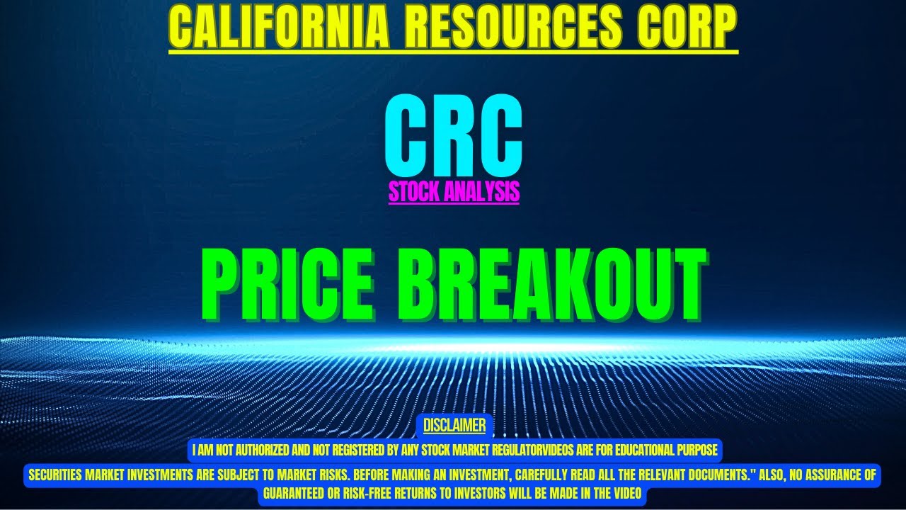 CRC STOCK ANALYSIS | PRICE BREAKOUT