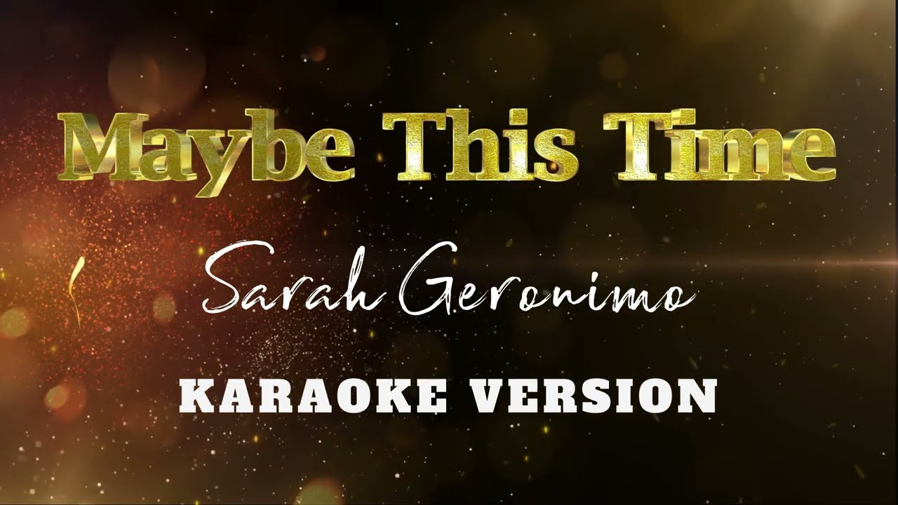 Maybe This Time | Sarah Geronimo | Karaoke Version