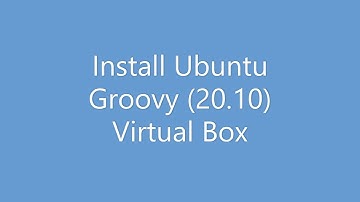 Install Ubuntu 20.10 -  Groovy Gorilla